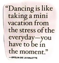 Dancing Quotes, Be In The Moment, Party Quotes, Dance Like No One Is Watching, Argentine Tango, Mini Vacation, Dance Quotes, Salsa Dancing, Dance Life