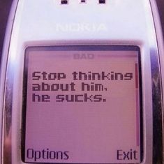 an electronic device with the words stop thinking about him