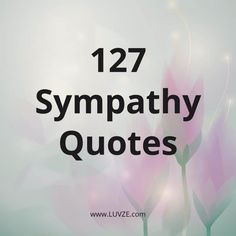 some pink flowers with the words,'122 sympathy quotes '