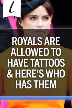 the words royals are allowed to have tattoos and here's who has them?