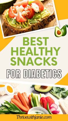 the best healthy snacks for diabetics with pictures of vegetables, avocado and bread