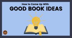 an open book with the words how to come up with good book ideas