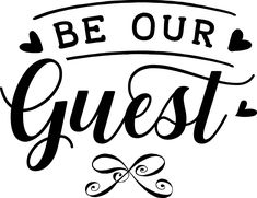 be our guest sign with hearts and ribbon on the bottom, in black ink that says'be our guest '