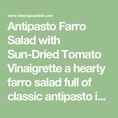 an image with the words antipasto faro salad with sun - dried tomato vinagrete a hearty tarro salad full of classic antipasto