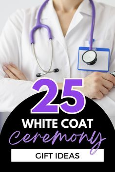 the 25 white coat ceremony gift ideas are perfect for doctors, nurses and other medical professionals