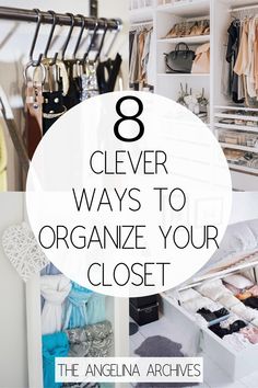 an organized closet with clothes, shoes and other items in it text overlay reads 8 clever ways to organize your closet