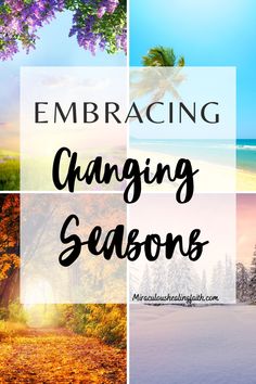 the words embracing changing seasons surrounded by pictures of trees and beach with leaves on them