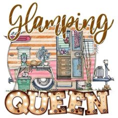 the words glamping queen written in front of an image of a camper