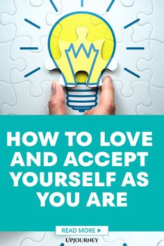 someone holding up a light bulb with the words how to love and accept yourself as you are