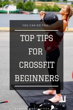 a woman doing crossfit exercises with the words, you can do this top tips for