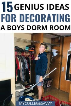 a young man holding a broom in his closet with the words 15 genius ideas for decorating a boys dorm room