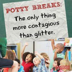 a sign that says potty breaks the only thing more contagious than glitter