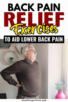 the back pain relief exercises to aid lower back pain are easy and effective for older people