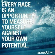 a swimmer in the water with an inspirational quote above it that reads, every race is an opportunity to measure yourself against your own potential