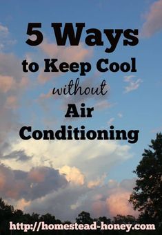 the words, 5 ways to keep cool without air conditioning in front of a cloudy sky