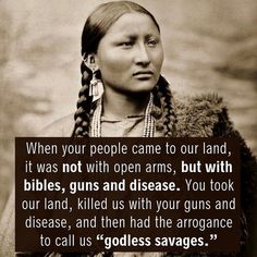 an native american woman with braids and a quote from the book, when your people came to our land, it was not with open arms, but with