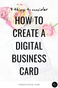 flowers and a notepad with the words how to create a digital business card on it