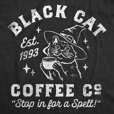 Stop in for a spell! Halloween Graphic Tees, Halloween Graphic, Novelty Clothing, Shirts Black, Boyfriend T Shirt, Crazy Dog, Cat Coffee, Funny T Shirts, Funny Graphics