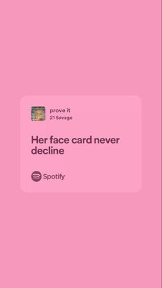 a pink card with the words her face card never decline on it, and an image of