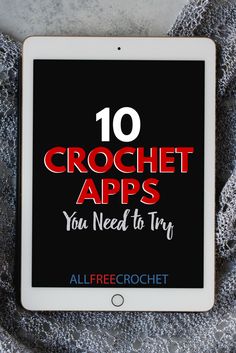 an ipad with the text 10 crochet apps you need to try on it