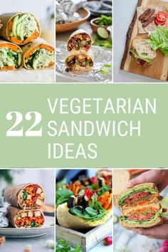 twelve vegetarian sandwiches with the words, 22 vegetable sandwich ideas