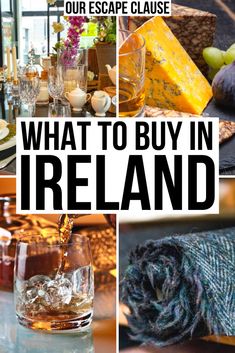 what to buy in ireland with pictures of wine, cheese and other things on the table