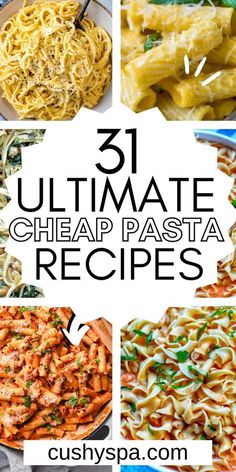 collage of different pasta dishes with the words ultimate cheap pasta recipes