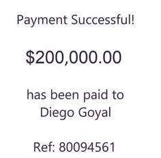 a sign with the words payment successful $ 200, 000 00 has been paid to diego goyal ref 8009456