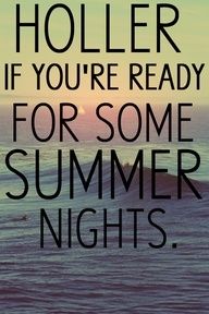 an image of a quote on the beach that says, holler if you're ready for some summer nights