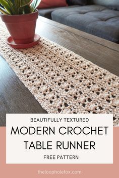 a crochet table runner with a potted plant on it and text overlay that reads, beautifully textured modern crochet table runner free pattern