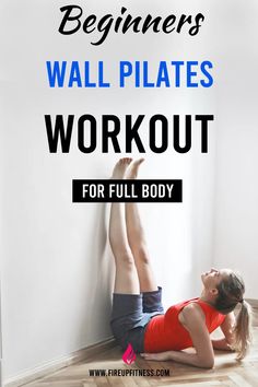 a woman laying on the floor with text overlay that reads beginner's wall pilates workout for full body