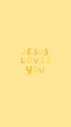 the words jesus loves you are written in yellow