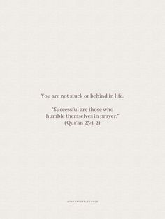 a white paper with the words, you are not stuck or behind in life successful are those who humble themselves in prayer