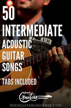 a man playing an acoustic guitar with the words 50 intermedate acoustic guitar songs tabs included