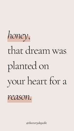 the words honey, that dream was planted on your heart for a reason