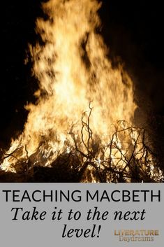 a bonfire with the words teaching macbeth take it to the next level