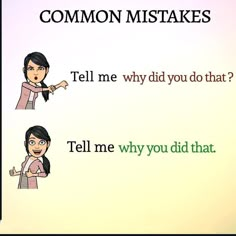 two cartoon faces with words that say, common mistakes tell me why did you do that?