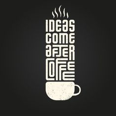 a coffee cup with the words ideas come after coffee written in white on a black background