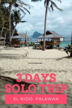 a beach with palm trees and the words 3 days solo trip in el nido palawan