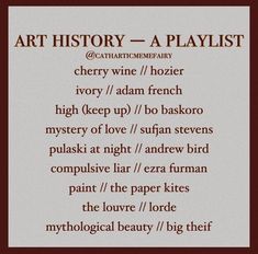 a poem written in brown and white with the words art history - a playlist