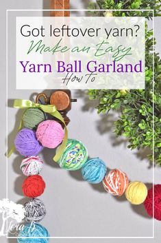 yarn ball garland with text overlay that says, got leftover yarn? make it easy yarn ball garland