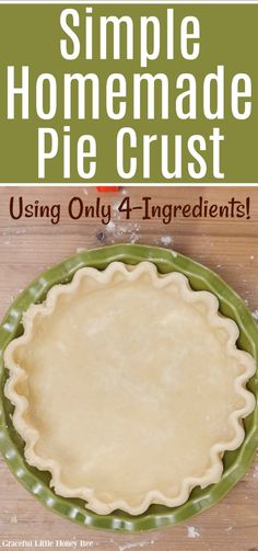 a pie crust on a green plate with the words simple homemade pie crust using only 4 ingredients