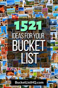 a bunch of pictures with the words 521 ideas for your bucket list on them