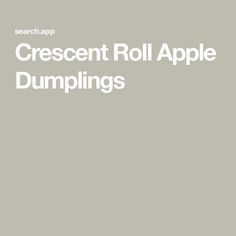 the words crescent roll apple dumplings are in white letters on a light gray background