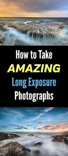 the cover of how to take amazing long exposure photographs with text overlaying it