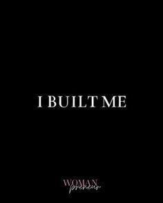 the words i built me are written in black and white on a dark background,