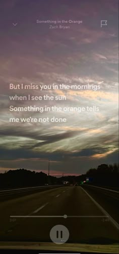 an image of the sky with clouds above it and a quote on the screen that says, but i miss you in the morning when i see the sun something