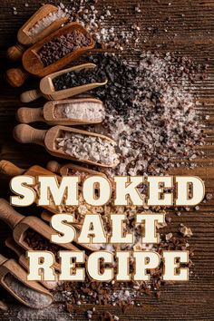 salt and wooden spoons with the words smoked salt recipe