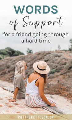 two women sitting on the ground with text overlay that reads words of support for a friend going through a hard time