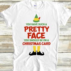 a t - shirt that says you have such a pretty face you should be on a christmas card